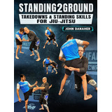 Standing2ground Takedowns Standing Bjj