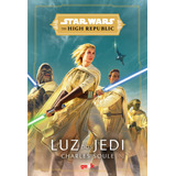 Star Wars: Luz Dos Jedi (the High Republic), De Soule, Charles. Série Star Wars Universo Dos Livros Editora Ltda, Capa Mole Em Português, 2021