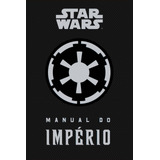 Star Wars: Manual Do Império, De Wallace, Daniel. Série Star Wars Editora Bertrand Brasil Ltda., Capa Dura Em Português, 2015