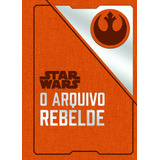 Star Wars: O Arquivo Rebelde, De Wallace, Daniel. Star Wars Editorial Editora Bertrand Brasil Ltda., Tapa Mole En Português, 2018