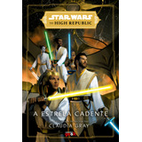 Star Wars A Estrela Cadente the High Republic De Claudia Gray Editora Universo Geek Em Português