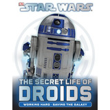 Star Wars The Secret Life Of Droids (capa Dura - Novo) De Dorling Kindersley Pela Dk (2015)