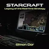 Starcraft: Legacy Of The Real-time Strategy (landmark Video Games) (english Edition)