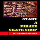 Start A Pirate Skate Shop