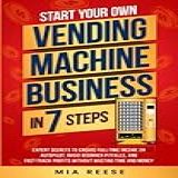 Start Your Own Vending Machine Business