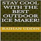 Stay Cool With The Best Outdoor Ice Maker English Edition 