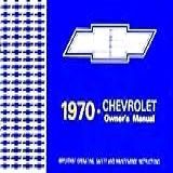 Step-by-step 1970 Chevrolet Full-size Cars Owners Instruction & Operating Manual - For Biscayne, Bel Air, Impala, Caprice, Ss Super Sport, Convertible, (does Not Cover Wagons). Chevy