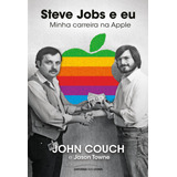 Steve Jobs E Eu: Minha Carreira Na Apple, De Couch, John. Universo Dos Livros Editora Ltda, Capa Mole Em Português, 2022
