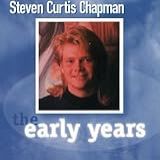 Steven Curtis Chapman  The Early Years  Audio CD  Chapman  Steven Curtis