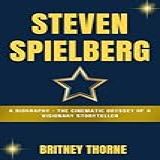 STEVEN SPIELBERG A Biography