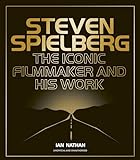 Steven Spielberg The Iconic Filmmaker And His Work Iconic Filmmakers Series English Edition 