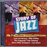 Story Of Jazz  Audio CD  Duke Ellington  Ella Fitzgerald  Louis Armstrong  Django Reinhardt  Benny Goodman  Count Basie  Cab Calloway  Billie Holiday  Artie Shaw  Charlie Barnett And Glenn Miller Orchestra