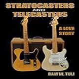 Stratocasters And Telecasters A Love