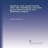 Studien Und Experimente Ber Die Eibildung Und Den Generationszyklus Von Daphnia Magna German Edition 