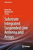 Substrate Integrated Suspended Line Antenna And Arrays Modern Antenna English Edition 