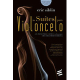 Suites Para Violoncelo As De Siblin Eric Editora E Realizaçoes Capa Mole Edição 1 Edição 2014 Em Português