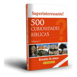 Super Interessante 500 Curiosidades Bíblicas Volume 1