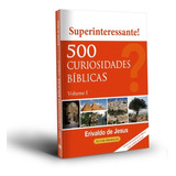 Super Interessante 500 Curiosidades Bíblicas Volume