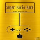 Super Mario Kart Golden Guide For Super Nintendo And Snes Classic: Includes Maps For All Levels, Videolinks, Written Walkthrough, Link To Instruction Manual (golden Guides Book 13) (english Edition)