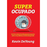 Super Ocupado, De Deyoung, Kevin. Editora Fiel, Capa Mole, Edição Edição - 2014 Em Português, 2017
