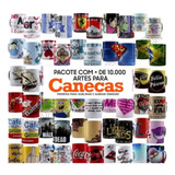 Super Pack Kit 10 Mil Artes Sublimação Canecas Imagens 2024