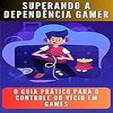 Superando A Dependência Gamer O