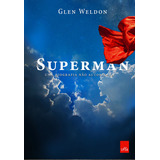 Superman Uma Biografia Não Autorizada De Glen Weldon Editora Casa Dos Mundos Produção Editorial E Games Ltda Capa Mole Em Português 2016