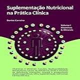 Suplementação Nutricional Na Prática Clínica Vol I 3 Edição