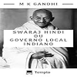 Swaraj Hindi Ou Governo Local Indiano O Pensamento De Gandhi Livro 1 