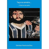 Taça No Armário e Faixa No Meu Peito De Edmilson Pereira Da Silva Série Não Aplicável Vol 1 Editora Clube De Autores Capa Mole Edição 1 Em Português 2022