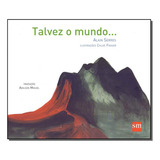 Talvez O Mundo..., De Serres, Alain., Vol. Literatura. Editora Sm Edicoes, Capa Mole Em Português, 20