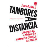 Tambores À Distância Viagem Ao Centro Da Extrema Direita Mundial De Mulhall Joe Editora Casa Dos Mundos Produção Editorial E Games Ltda Capa Mole Em Português 2022