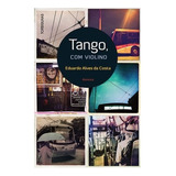 Tango, Com Violino: Tango, Com Violino, De Costa, Eduardo Alves Da. Editora Tordesilhas (alaude), Capa Mole, Edição 1 Em Português