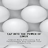 Tap Into The Power Of Linux