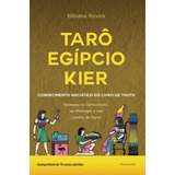 Tarô Egípcio Kier Conhecimento Iniciático Do Livro De Thoth De Bibiana Rovira Editora Pensamento Capa Mole Em Português 2021