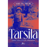 Tarsila: Uma Vida Doce-amarga, De Mary Del Priore. Editora Jose Olympio, Capa Mole Em Português