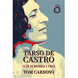Tarso De Castro 75 Kg De Musculo E Furia 1 ed 2023 De Tom Cardoso Editora Rua Do Sabao Capa Mole Edição 1 Em Português 2023