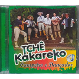 Tchê Kakareko Campeiro E Dançador Cd Original Lacrado
