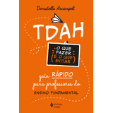 Tdah O Que Fazer E O Que Evitar Guia Rápido Para Professo