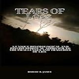 TEARS OF LOSS   A UNIQUE PSYCHOLOGICAL AND PSYCHO SPIRITUAL APPROACH TO THE CHALLENGES AND TRAG DI S OF LOSS  English Edition 