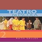Teatro Na Escola 2 11 Peças Para Crianças De 9 Anos