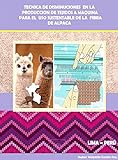 Tecnica De Disminuciones En La Produccion De Tejidos A Maquina Para El Uso Sustentable De La Fibra De Alpaca (spanish Edition)
