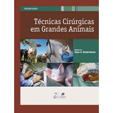 Técnicas Cirúrgicas Em Grandes Animais De Hendrickson Editora Guanabara Koogan Ltda Capa Mole Em Português 2010