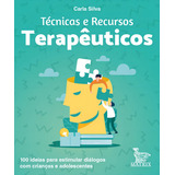 Técnicas E Recursos Terapêuticos 100 Ideias Para Estimular Diálogos Com Crianças E Adolescentes De Silva Carla Editorial Editora Urbana Ltda En Português 2022