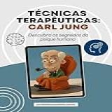 Técnicas Terapêuticas Carl Jung Enciclopédia Da Psicanálise E Terapias Integrativas Livro 3 