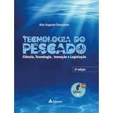 Tecnologia Do Pescado Ciência Tecnologia Inovação E Legislação De Goncalves Alex Augusto Editorial Editora Atheneu Ltda Tapa Dura En Português 2021