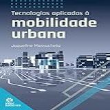 Tecnologias Aplicadas à Mobilidade Urbana