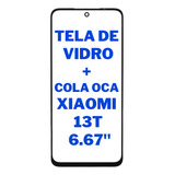 Tela Vidro Frontal Sem Touch S Display Xiaomi 13t cola Oca