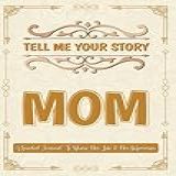 Tell Me Your Story Mom-um Diário Guiado Para Compartilhar Sua Vida E Suas Memórias: Lindo Diário De Perguntas Para As Gerações Futuras, Uma Ideia De Presente única Para Reuniões, Feriados Ou Qualquer