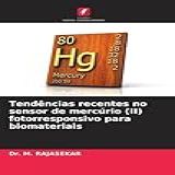 Tendências Recentes No Sensor De Mercúrio II Fotorresponsivo Para Biomateriais